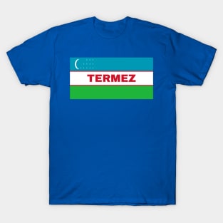 Termez City in Uzbekistan Flag T-Shirt